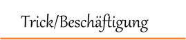 Trick/Besch�ftigung