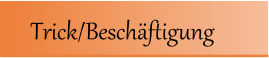 Trick/Besch�ftigung